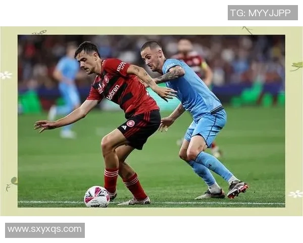 西悉尼漫与悉尼FC的激烈对决揭示澳超联赛的竞争魅力与球队风采